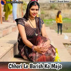 Chhori Le Barish Ko Majo